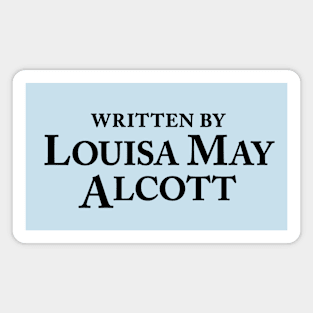 Written by Louisa May Alcott - Author Slogan Magnet